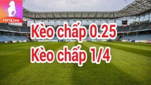 Kèo chấp 0.25